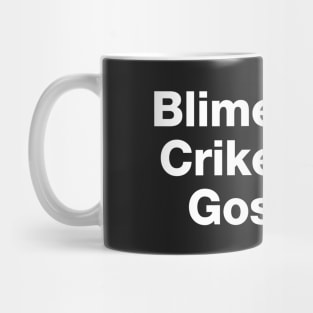 Blimey! Crikey! Gosh! White Text Mug